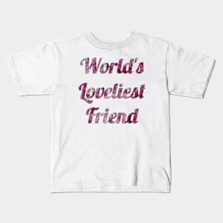 World's Loveliest Friend (Pink) Kids T-Shirt